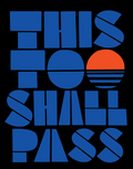 This Too Shall Pass